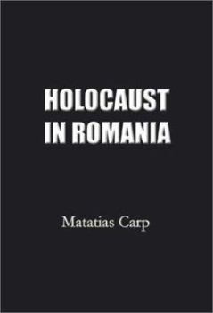 Hardcover Holocaust in Romania: Facts and Documents on the Annihilation of Romania's Jews 1940-1944. Book