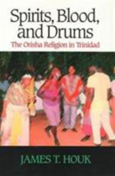 Paperback Spirits, Blood and Drums: The Orisha Religion in Trinidad Book