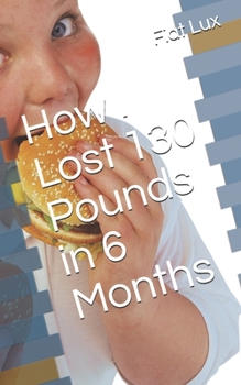 Paperback How I Lost 130 Pounds in 6 Months Book