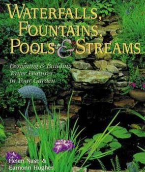 Paperback Waterfalls, Fountains, Pools & Streams: Designing & Building Water Features in Your Garden Book