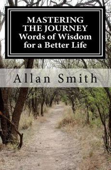 Paperback MASTERING THE JOURNEY Words of Wisdom for a Better Life Book