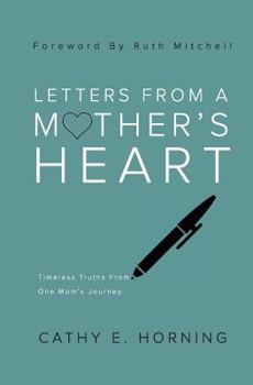 Paperback Letters From A Mother's Heart: Timeless Truths From One Mom's Journey Book