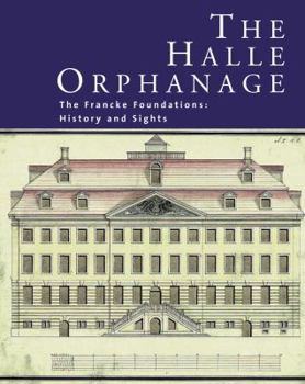 Hardcover The Halle Orphanage: The Francke Foundations: History and Sights Book