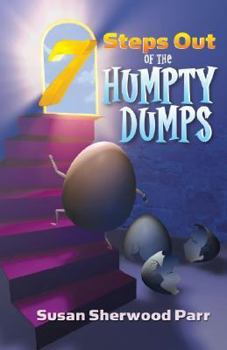 Paperback 7 Steps Out of the Humpty Dumps: It's Time to Put the Pieces Together Book