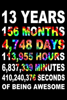 13 Years Of Being Awesome: Blank Lined Journal, Love Happy 13th Birthday Notebook, Diary, Logbook, Perfect Gift For 13 Year Old Boys And Girls