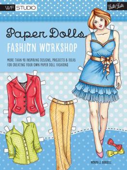 Paperback Paper Dolls Fashion Workshop: More Than 40 Inspiring Designs, Projects & Ideas for Creating Your Own Paper Doll Fashions Book