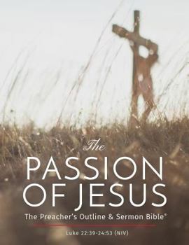 Paperback The Passion of Jesus: The Preacher's Outline & Sermon Bible: New International Version Book