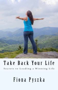 Paperback Take Back Your Life: Secrets to Leading a Winning Life Book