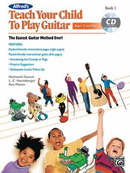 Paperback Alfred's Teach Your Child to Play Guitar, Bk 1: The Easiest Guitar Method Ever!, Book & CD [With CD (Audio)] Book