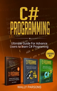 Paperback C# Programming: Ultimate Guide For Advanced Users To Learn C# Programming (3 books in 1) Book