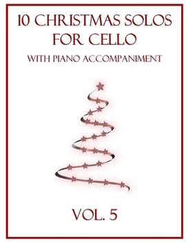 Paperback 10 Christmas Solos for Cello with Piano Accompaniment: Vol. 5 Book