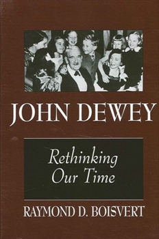 Paperback John Dewey: Rethinking Our Time Book