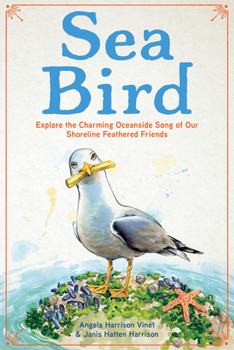 Hardcover Sea Bird: Explore the Charming Oceanside Song of Our Shoreline Feathered Friends Book