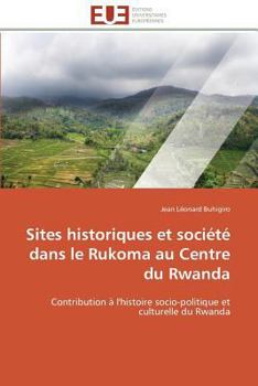 Paperback Sites Historiques Et Société Dans Le Rukoma Au Centre Du Rwanda [French] Book