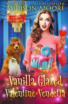 Vanilla Glazed Valentine Vendetta (MURDER IN THE MIX) - Book #52 of the Murder in the Mix