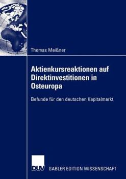 Paperback Aktienkursreaktionen Auf Direktinvestitionen in Osteuropa: Befunde Für Den Deutschen Kapitalmarkt [German] Book