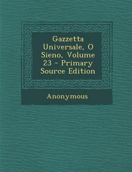 Paperback Gazzetta Universale, O Sieno, Volume 23 - Primary Source Edition [Italian] Book