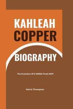 Paperback Kahleah Copper Biography: The Evolution Of a WNBA Finals MVP Book