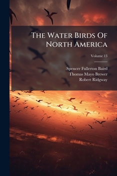The Water Birds of North America, Volume 13
