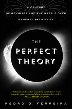 Paperback The Perfect Theory: A Century of Geniuses and the Battle Over General Relativity Book