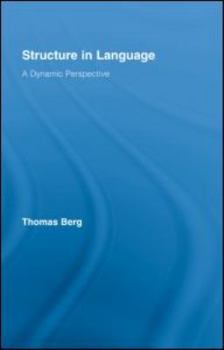 Structure in Language: A Dynamic Perspective - Book  of the Routledge Studies in Linguistics