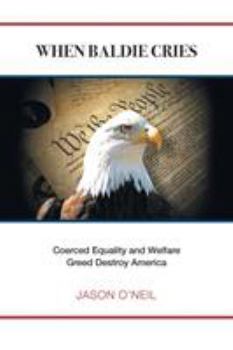 Paperback When Baldie Cries: Coerced Equality and Welfare Greed Destroy America Book