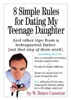 Hardcover 8 Simple Rules for Dating My Teenage Daughter: And Other Tips from a Beleaguered Father (Not That Any of Them Work) Book