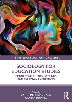 Paperback Sociology for Education Studies: Connecting Theory, Settings and Everyday Experiences Book