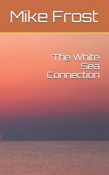 Paperback The White Sea Connection Book
