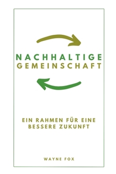 Paperback Nachhaltige Gemeinschaft: Ein Rahmen für eine bessere Zukunft [German] Book