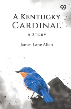 A Kentucky Cardinal: A Story