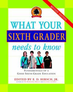 Hardcover What Your Sixth Grader Needs to Know, Revised Edition (Core Knowledge Series) Book