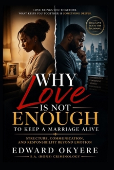 Paperback Why Love Is Not Enough to Keep a Marriage Alive: The Truth About Commitment, Communication, and What Actually Sustains Long-Term Relationships Book