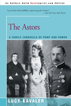 Paperback The Astors: A Family Chronicle of Pomp and Power Book