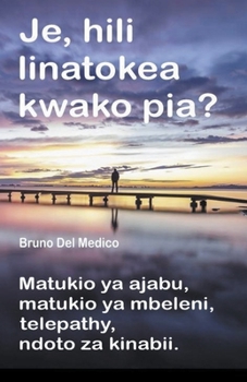 Paperback Je, hili linatokea kwako pia? Matukio ya ajabu, matukio ya mbeleni, telepathy, ndoto za kinabii. [Swahili] Book