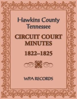 Paperback Hawkins County, Tennessee Circuit Court Minutes, 1822-1825 Book