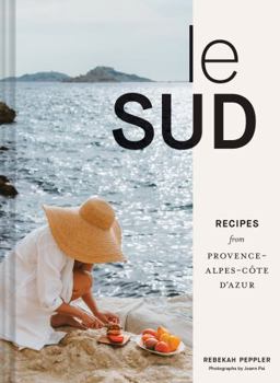 Hardcover Le Sud: Recipes from Provence-Alpes-Côte d'Azur Book