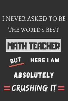 Paperback i never asked to be the world best math teacher: funny office notebook Book