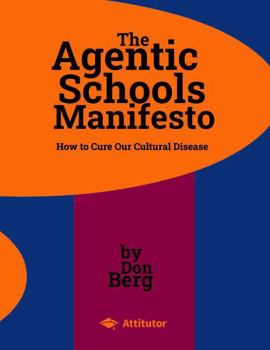 Paperback The Agentic Schools Manifesto: How to Cure Our Cultural Disease Book