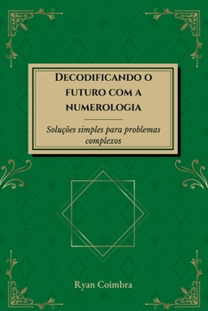Paperback Decodificando O Futuro Com A Numerologia [Portuguese] Book