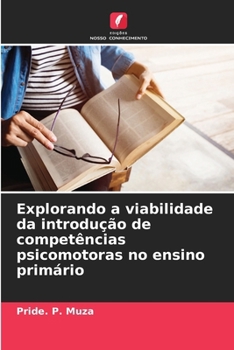 Paperback Explorando a viabilidade da introdução de competências psicomotoras no ensino primário [Portuguese] Book