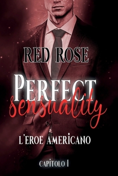 Paperback Perfect Sensuality capitolo primo: L'eroe americano [Italian] Book