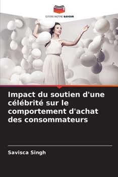Paperback Impact du soutien d'une célébrité sur le comportement d'achat des consommateurs [French] Book