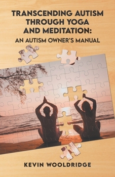 Paperback Transcending Autism Through Yoga and Meditation: An Autism Owner's Manual Book