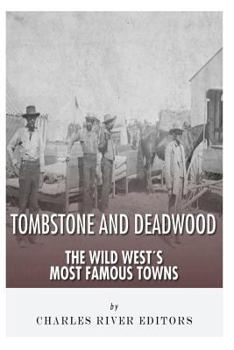Tombstone and Deadwood: The Wild West's Most Famous Towns