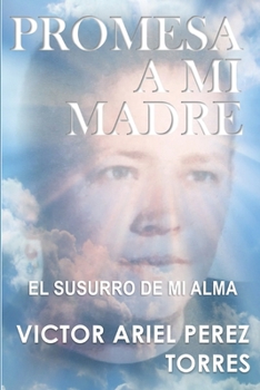Promesa a Mi Madre: El Susurro de Mi Alma