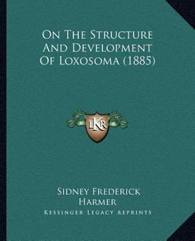Paperback On The Structure And Development Of Loxosoma (1885) Book