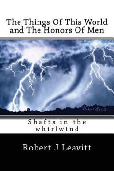 Paperback The Things Of This World and The Honors Of Men: Shafts In The whirlwind Book