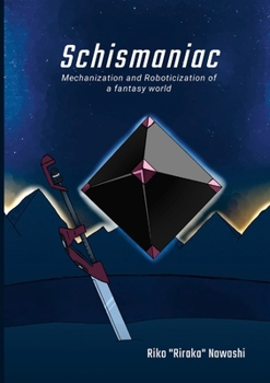 Paperback Schismaniac: Mechanization and Roboticization of a fantasy world Book