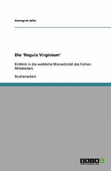 Paperback Die 'Regula Virginium': Einblick in die weibliche Monastizität des frühen Mittelalters [German] Book